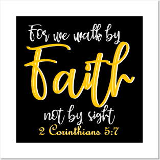 For we walk by faith not by sight - 2 Corinthians 5:7 Posters and Art